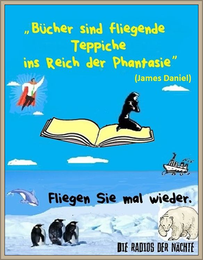 Bcher sind fliegende Teppiche ins Reich der Phantasie. Fliegen Sie mal wieder: Die Radios der Nchte