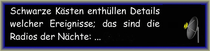 Schwarze K�sten enth�llen Details welcher Ereignisse; das sind die Radios der N�chte.